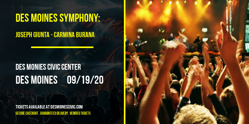 Des Moines Symphony: Joseph Giunta - Carmina Burana [POSTPONED] at Des Monies Civic Center
