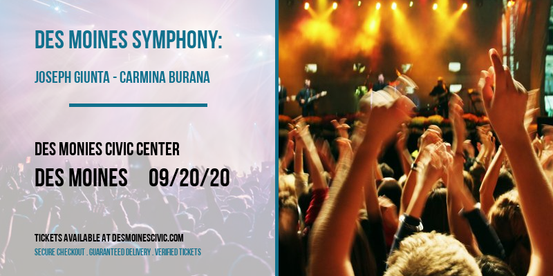Des Moines Symphony: Joseph Giunta - Carmina Burana [CANCELLED] at Des Monies Civic Center