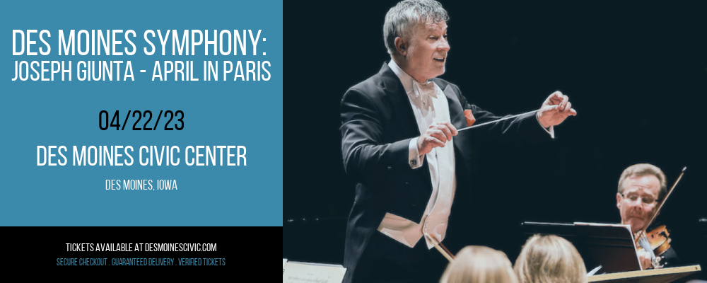 Des Moines Symphony: Joseph Giunta - April In Paris at Des Monies Civic Center