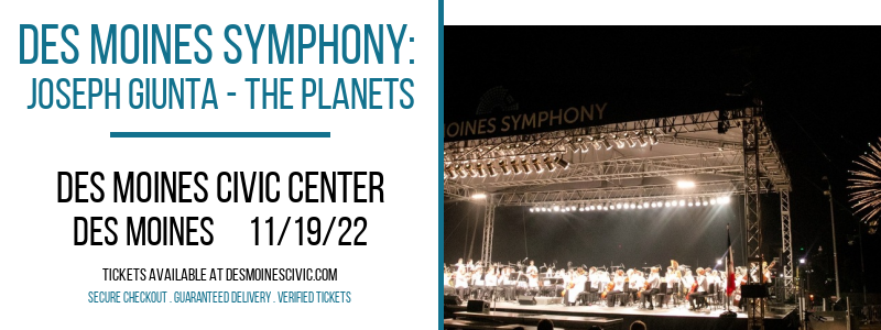 Des Moines Symphony: Joseph Giunta - The Planets at Des Monies Civic Center